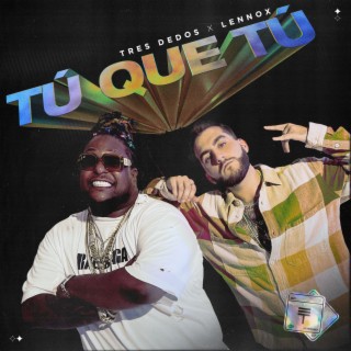 Tú que Tú (Feat. Lennox)