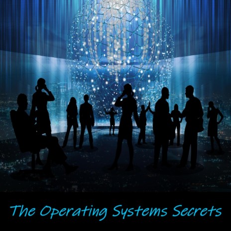 The Operating Systems Secrets 1