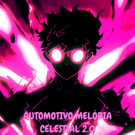 AUTOMOTIVO MELÓDIA CELESTIAL 2.0 | Boomplay Music