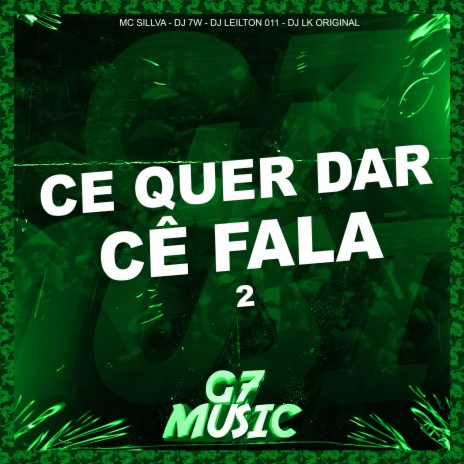 Cê Quer Dar Cê Fala 2 (feat. DJ LEILTON 011) | Boomplay Music