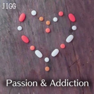 Passion & Addiction