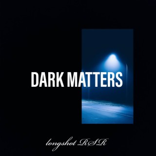 Dark Matters