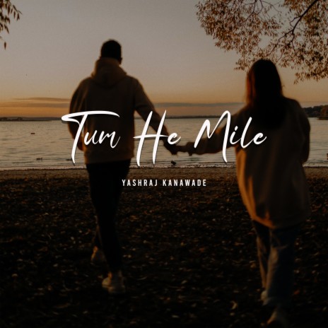 Tum He Mile | Boomplay Music