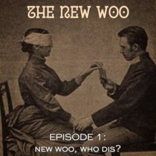 The New Woo - Episode 1: New Woo, Who Dis? - 04/20/2020
