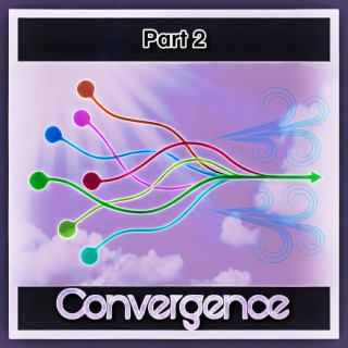Convergence, Pt. 2