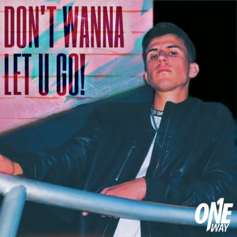 Don't Wanna Let U Go! | Boomplay Music