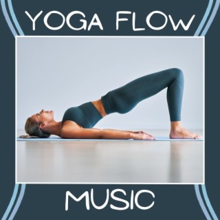 Yoga Flow Music: Mindful Meditation and Relaxing Music for Deep Practice