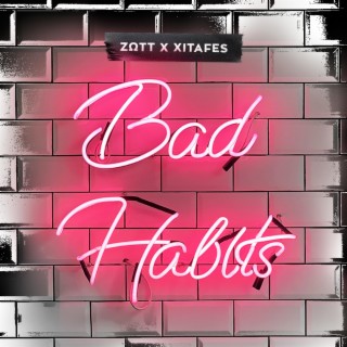 Bad Habits ft. Xitafes lyrics | Boomplay Music