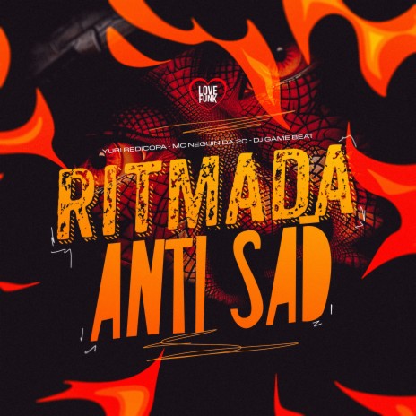 Ritmada Anti Sad ft. Love Funk, MC Neguin da 20 & DJ Game Beat | Boomplay Music