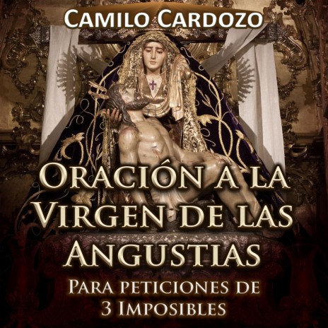 Oración a la Virgen de las Angustias para Peticiones de 3 Imposibles | Boomplay Music