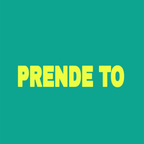 Prende To | Boomplay Music
