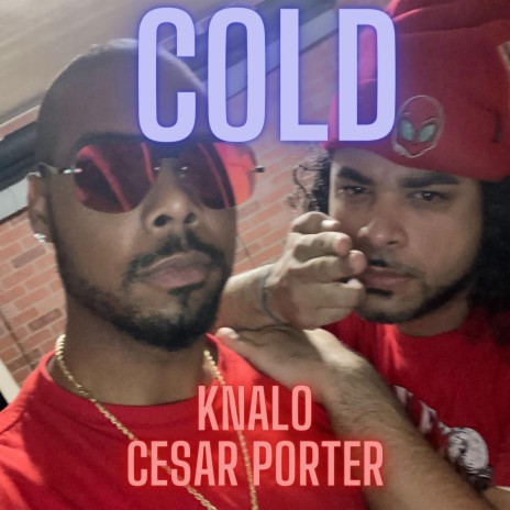 Cold ft. Cesar Porter