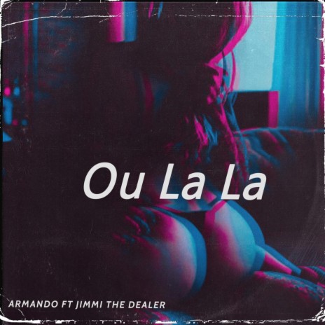 Ou La La (Radio Edit) ft. Jimmi The Dealer