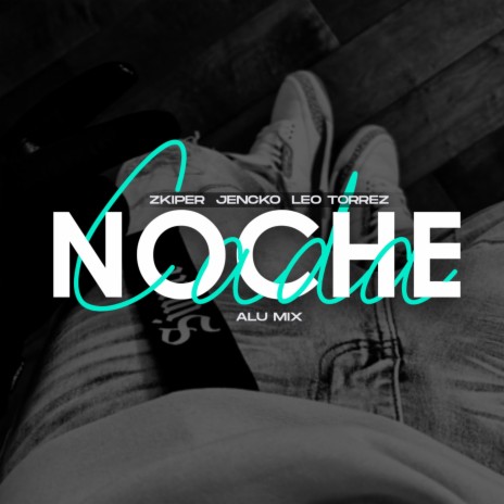 Cada Noche ft. Jencko el Shinobi, Leo Torrez & Alu Mix | Boomplay Music