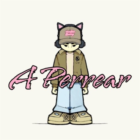 A Perrear | Boomplay Music