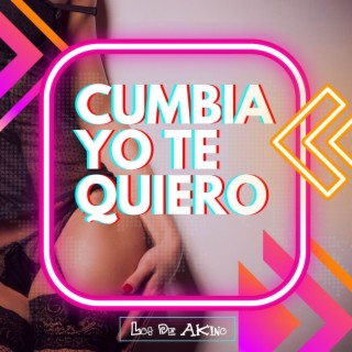 Cumbia Yo Te Quiero