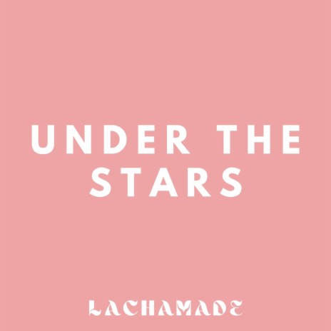 Under the stars | Boomplay Music
