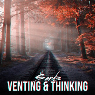 Venting & Thinking lyrics | Boomplay Music