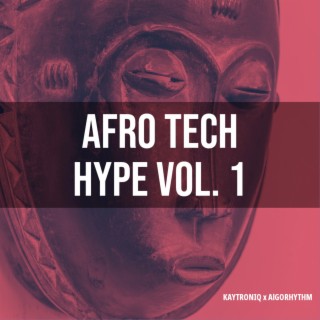 Afro Tech Hype Vol. 1