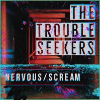 NERVOUS/SCREAM