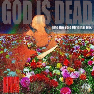 GOD IS DEAD: Into the Void (Original Mix)