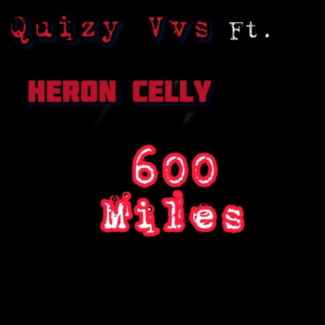 600 miles ft. Heron Celly | Boomplay Music