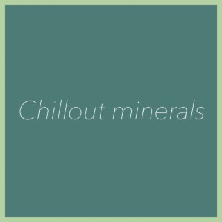 Chillout Minerals