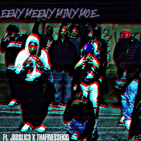 EENY MEENY MINY MOE ft. THAFINESSEKID & JBOSLIC3 | Boomplay Music