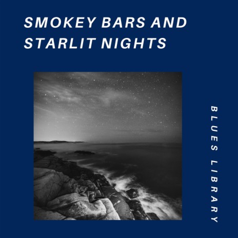 Smokey Bars and Starlit Nights ft. Cafe Blues Classics & The Blues Masters