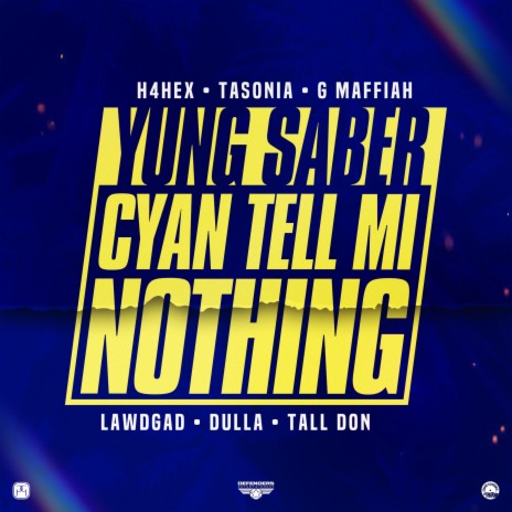 Cyan Tell Mi Nothing (Radio Edit) ft. H4Hex, Tasonia, G Maffiah, LawdGad & Dulla YPW