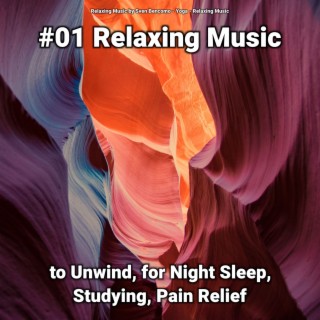 #01 Relaxing Music to Unwind, for Night Sleep, Studying, Pain Relief
