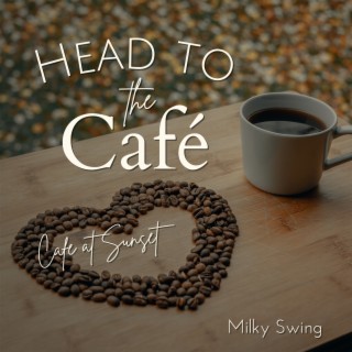 Head to the Cafe - Cafe at Sunset