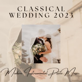 Classical Wedding 2023: Modern Instrumental Piano Music