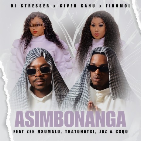 Asim'bonanga ft. Given Kanu, Finomol, Zee Nxumalo, Thatohatsi Vocals & Jaz | Boomplay Music