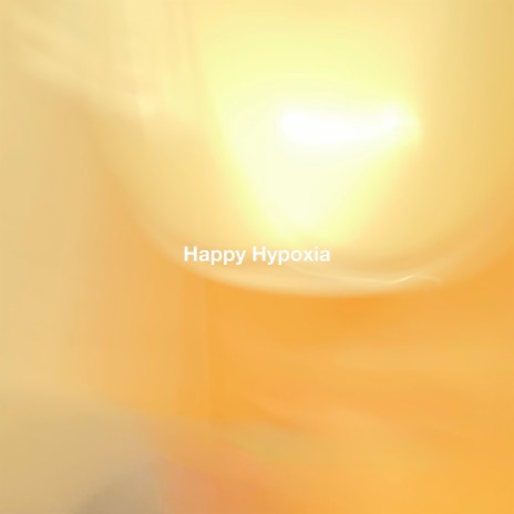 Happy Hypoxia | Boomplay Music