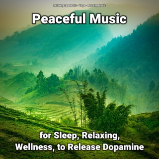 Peaceful Music for Sleep, Relaxing, Wellness, to Release Dopamine