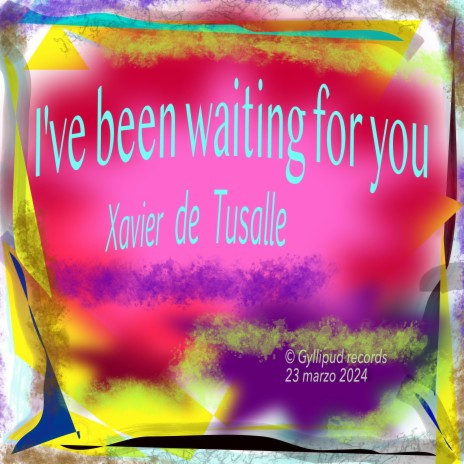 I´ve been waiting for you