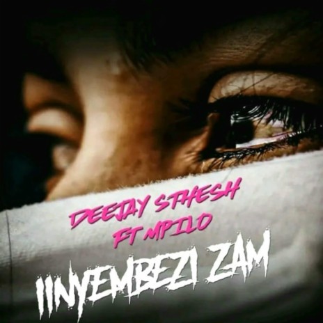 Iinyembezi Zam ft. Mpilo | Boomplay Music
