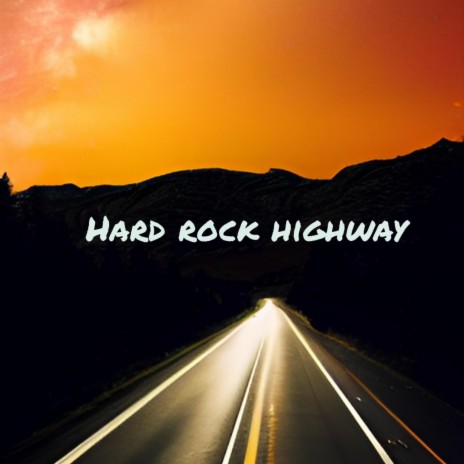 Hard Rock Highway | Boomplay Music