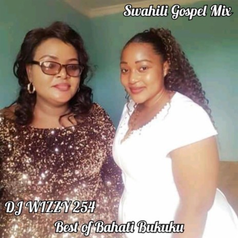 Best of Bahati Bukuku (Swahili Gospel Mix)