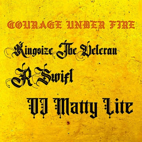 COURAGE UNDER FIRE ft. R-SWIFT & DJ MATTY LITE
