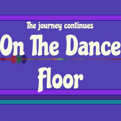 On The Dance Floor (The DJ's Journey) | Boomplay Music