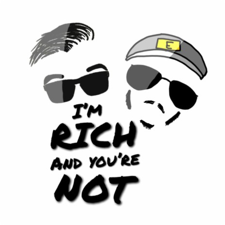 Im rich and youre not | Boomplay Music