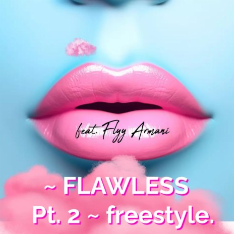 ~ FLAWLESS Pt. 2 ~ freestyle. ft. Flyy Armani | Boomplay Music