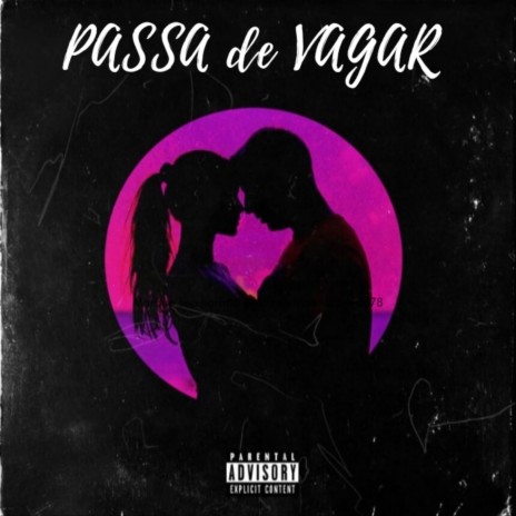 Passa De Vagar ft. Mc Dersin | Boomplay Music