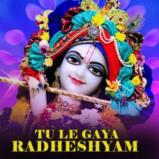 Tu Le Gaya Radheshyam