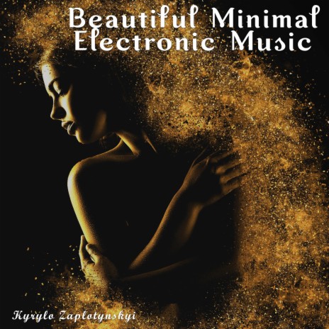 Beautiful Minimal Electronic Music