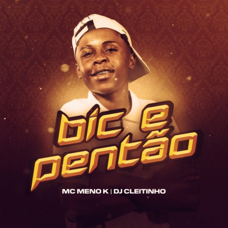 Bic e Pentão ft. DJ Cleitinho | Boomplay Music