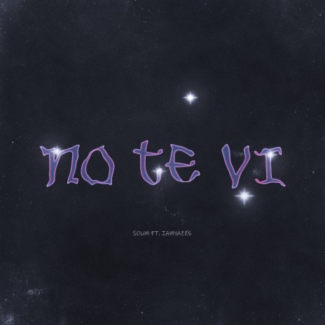 No Te Vi ft. iamyazz5 | Boomplay Music