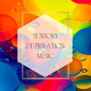 Sensory Deprivation Music: Baby Songs for Isolation and Sensory Deprivation